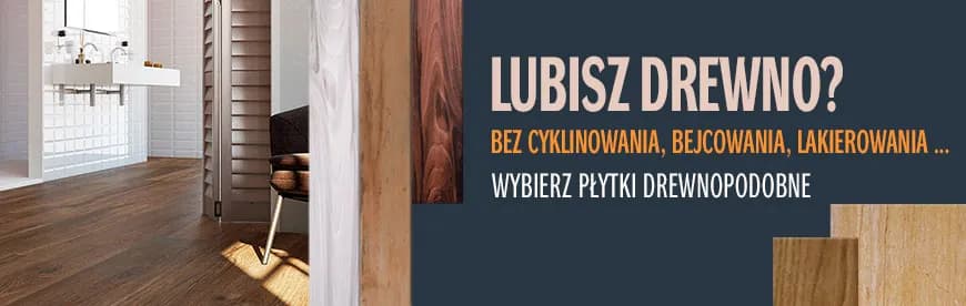 Kafelki jak drewno – trwałość, styl i łatwość w utrzymaniu